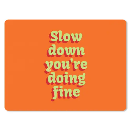 Oranje - Slow down you're doing fine - Retro muismat rubber klein -3d