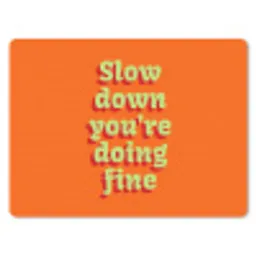 Oranje - Slow down you're doing fine - Retro muismat rubber klein -3d
