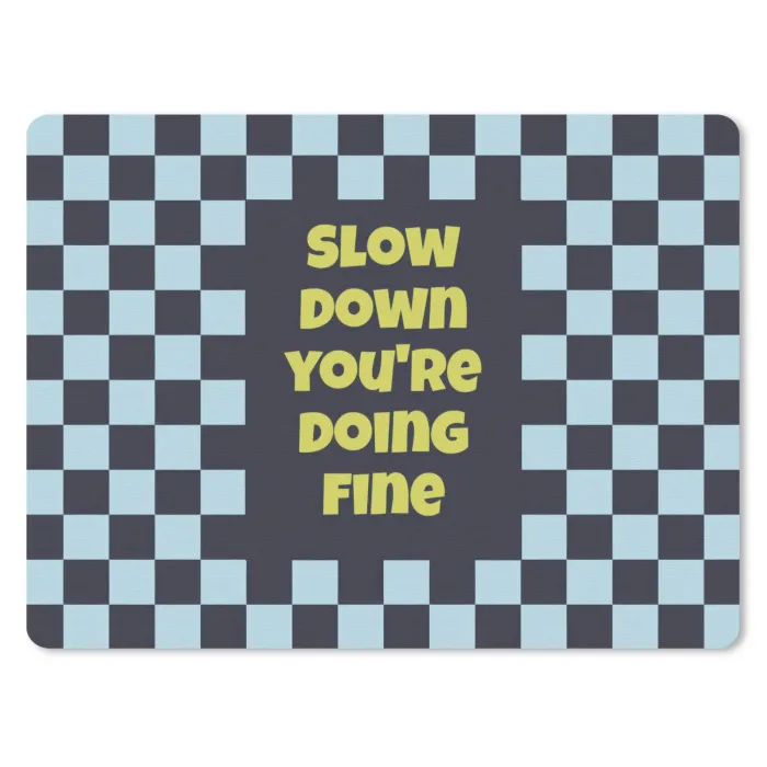 Patroon - Geblok - Blauw - Slow down you're doing fine muismat rubber klein -3d