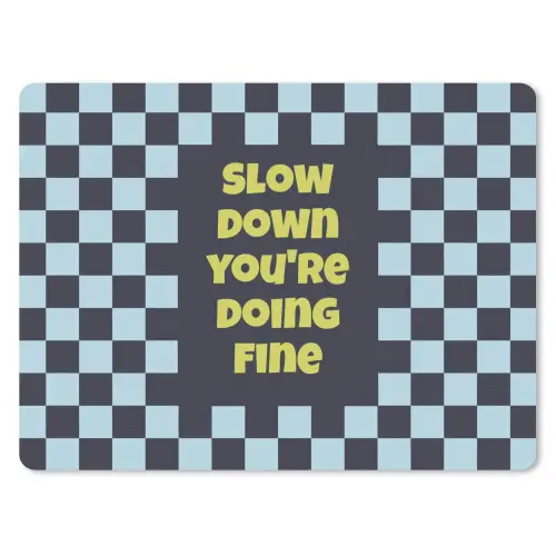 Patroon - Geblok - Blauw - Slow down you're doing fine muismat rubber klein -3d