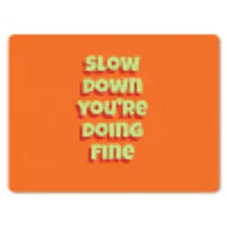Slow down you're doing fine - Oranje - Simple muismat rubber klein -3d
