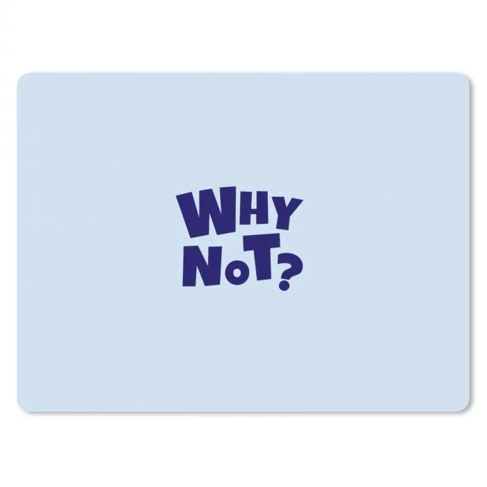 Why not - Blauw - Licht blauw - Quote muismat rubber klein -3d