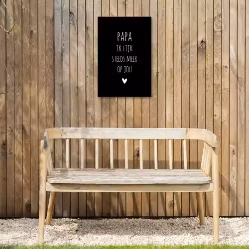 Papa ik lijk steeds meer op jou - Quotes - Stef Bos - Papa - Spreuken Tuinposter op houten frame 2 cm dik klein -sfeer4