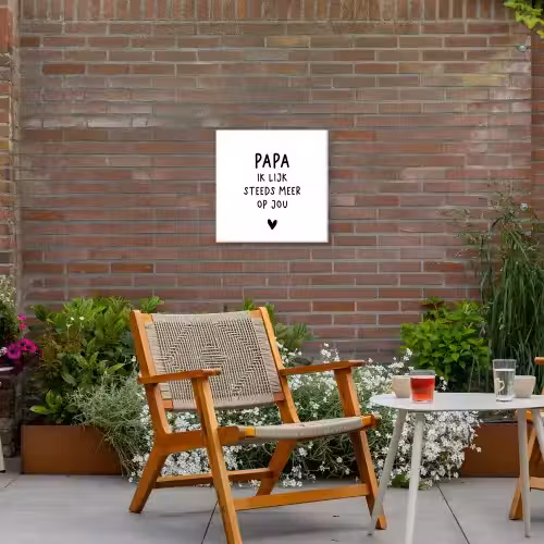 Papa - Spreuken - Stef Bos - Papa ik lijk steeds meer op jou - Quotes Tuinposter op houten frame 2 cm dik klein -sfeer3