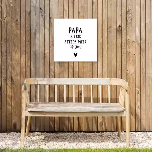 Papa - Spreuken - Stef Bos - Papa ik lijk steeds meer op jou - Quotes Tuinposter op houten frame 2 cm dik klein -sfeer4