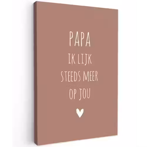 Papa ik lijk steeds meer op jou - Spreuken - Quotes - Stef Bos Tuinposter op houten frame 2 cm dik klein -3d