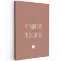 Zo moeder zo dochter - Dochter - Mama - Spreuken - Quotes Tuinposter op houten frame 2 cm dik klein -3d