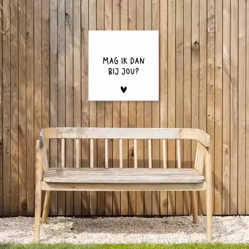 Mag ik dan bij jou - Spreuken - Claudia de Breij - Quotes Tuinposter op houten frame 2 cm dik klein -sfeer4