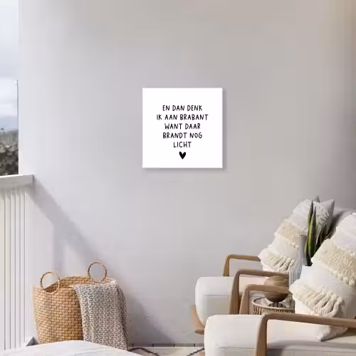 Spreuken - En dan denk ik aan Brabant - Quotes - Guus Meeuwis Tuinposter op houten frame 2 cm dik klein -sfeer1