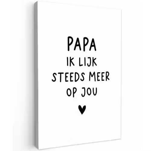 Spreuken - Papa - Papa ik lijk steeds meer op jou - Quotes - Stef Bos Tuinposter op houten frame 2 cm dik klein -3d