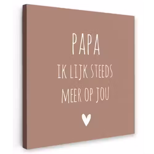 Spreuken - Papa ik lijk steeds meer op jou - Quotes - Papa - Stef Bos Tuinposter op houten frame 2 cm dik klein -3d