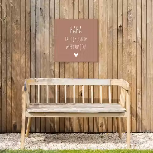 Spreuken - Papa ik lijk steeds meer op jou - Quotes - Papa - Stef Bos Tuinposter op houten frame 2 cm dik klein -sfeer4