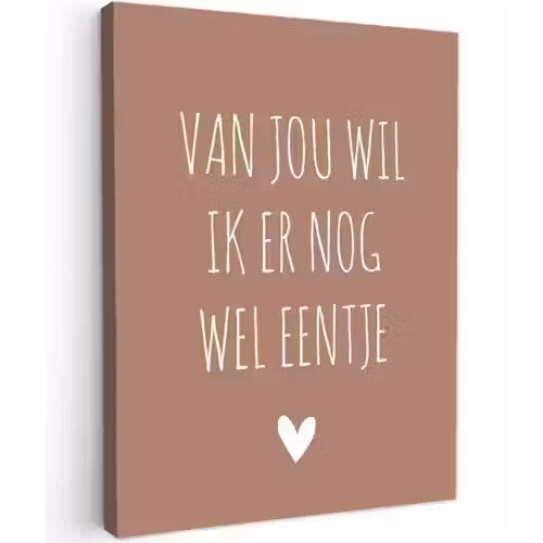 Spreuken - Van jou wil ik er nog wel eentje - Quotes Tuinposter op houten frame 2 cm dik klein -3d