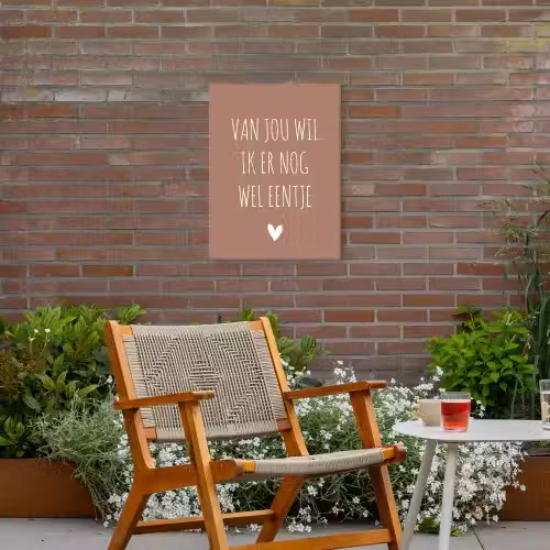 Spreuken - Van jou wil ik er nog wel eentje - Quotes Tuinposter op houten frame 2 cm dik klein -sfeer3