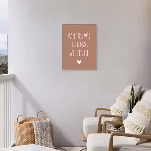 Spreuken - Van jou wil ik er nog wel eentje - Quotes Tuinposter op houten frame 2 cm dik klein -sfeer1