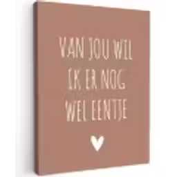 Spreuken - Van jou wil ik er nog wel eentje - Quotes Tuinposter op houten frame 2 cm dik klein -3d