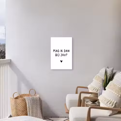 Spreuken - Mag ik dan bij jou - Quotes - Claudia de Breij Tuinposter op houten frame 2 cm dik klein -sfeer1