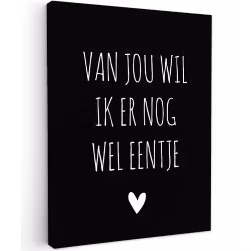 Spreuken - Quotes - Van jou wil ik er nog wel eentje Tuinposter op houten frame 2 cm dik klein -3d