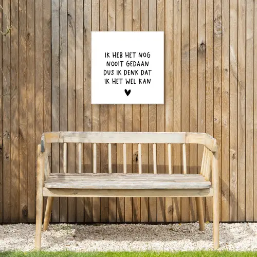 Spreuken - Quotes - Ik heb het nog nooit gedaan dus Tuinposter op houten frame 2 cm dik klein -sfeer4