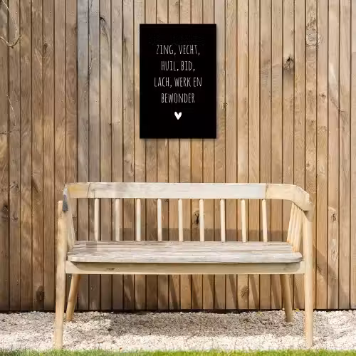 Spreuken - Zing vecht huil bid lach werk en bewonder - Quotes - Ramses Shaffy Tuinposter op houten frame 2 cm dik klein -sfeer4