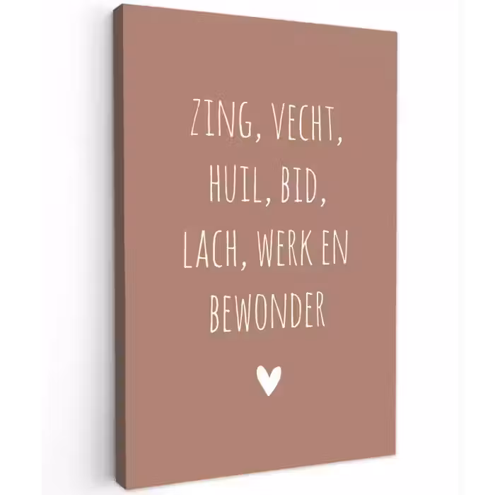 Spreuken - Zing vecht huil bid lach werk en bewonder - Quotes - Ramses Shaffy Tuinposter op houten frame 2 cm dik klein -3d