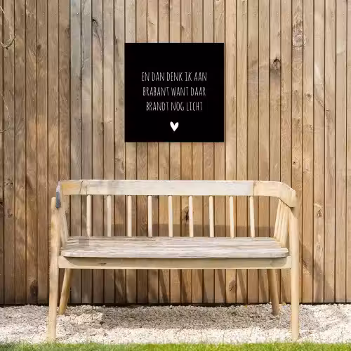 Quotes - En dan denk ik aan Brabant - Spreuken - Guus Meeuwis Tuinposter op houten frame 2 cm dik klein -sfeer4
