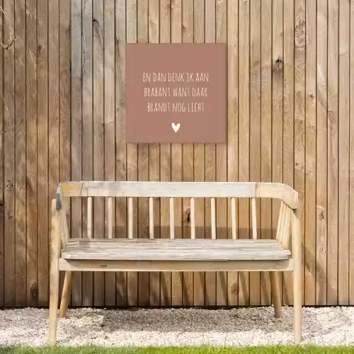 Quotes - En dan denk ik aan Brabant - Spreuken - Guus Meeuwis Tuinposter op houten frame 2 cm dik klein -sfeer4
