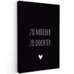 Quotes - Zo moeder zo dochter - Spreuken - Mama - Dochter Tuinposter op houten frame 2 cm dik klein -3d