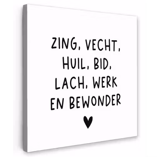 Quotes - Zing vecht huil bid lach werk en bewonder - Spreuken - Ramses Shaffy Tuinposter op houten frame 2 cm dik klein -3d