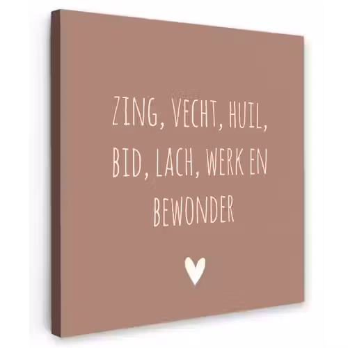 Zing vecht huil bid lach werk en bewonder - Quotes - Spreuken - Ramses Shaffy Tuinposter op houten frame 2 cm dik klein -3d