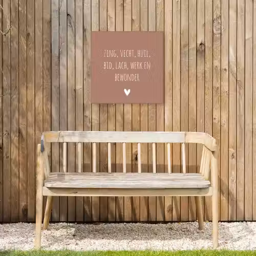 Zing vecht huil bid lach werk en bewonder - Quotes - Spreuken - Ramses Shaffy Tuinposter op houten frame 2 cm dik klein -sfeer4