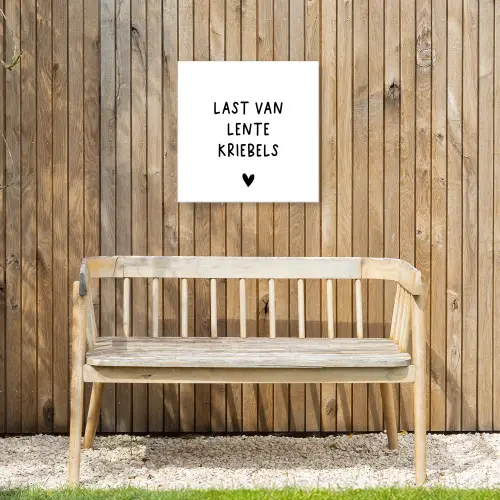 Last van lentekriebels - Spreuken - Quotes Tuinposter op houten frame 2 cm dik klein -sfeer4
