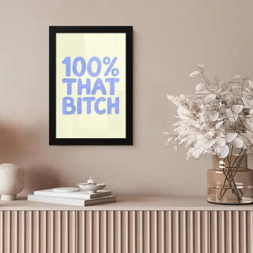 100% that bitch - Blauw - Wit fotolijst zwart zonder passe partout klein -sfeer5