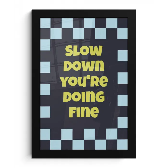 Patroon - Geblok - Blauw - Slow down you're doing fine fotolijst zwart zonder passe partout klein -3d