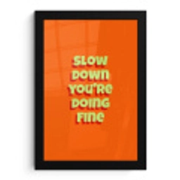 Slow down you're doing fine - Oranje - Simple fotolijst zwart zonder passe partout klein -3d